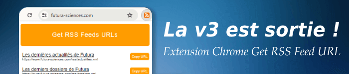 Gros changements pour l'extension Get RSS Feed URL qui passe en v3 ! - Mes projets