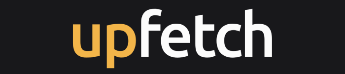 upfetch : une alternative améliorée à fetch en JavaScript upfetch : une alternative améliorée à fetch en JavaScript