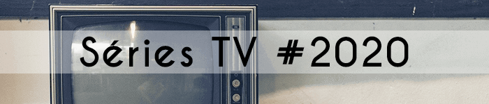 Les séries TV que j'ai regardées en 2020