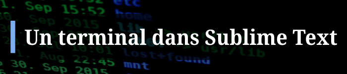 Avoir un terminal dans Sublime Text