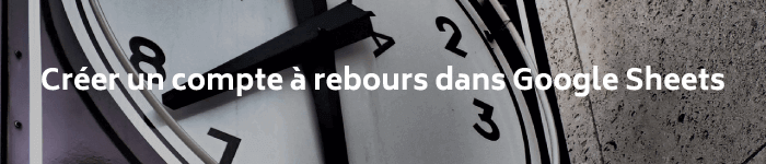 Comment créer un compte à rebours dans Google Sheets