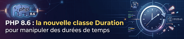 PHP 8.6 : la nouvelle classe Duration pour manipuler des durées de temps