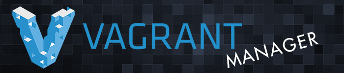 Vagrant Manager, l'outil pour gérer vos machines Vagrant