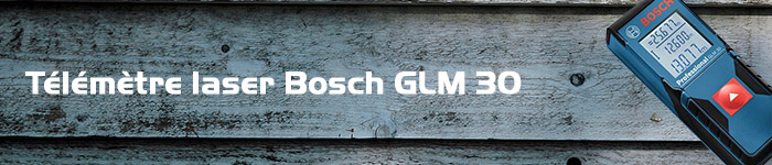 Test du télémètre laser BOSCH GLM 30