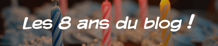 Le blog fête ses 8 ans, on se fait un petit bilan ?