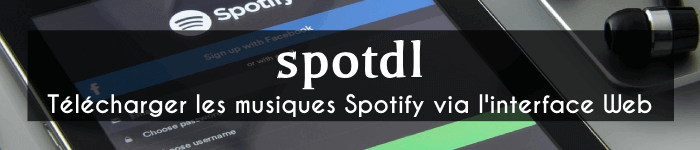 Une interface Web pour télécharger les chansons Spotify via spotDL